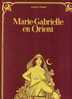 MARIE-GABRIELLE EN ORIENT, Georges PICHARD - Edition Originale, 1981, Editions Glénat - Autres & Non Classés