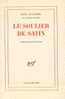 Paul Claudel : Le Soulier De Satin - Autores Franceses