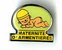 {66657} Pin´s " Maternité D´ Armentières " ; Bébé - Médical