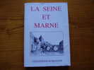 La Seine Et Marne - 1837 - Exemplaire N° 588, Réédition De 1994 - 300 P. Valeur 149Frs - Ile-de-France