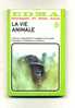 - LA VIE ANIMALE . PAR ENCYCLOPEDIE EDMA. LE LIVRE DE POCHE N°4451    1975 - Encyclopédies