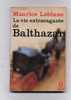 - LA VIE EXTRAVAGANTE DE BALTHAZAR . PAR M. LEBLANC . LE LIVRE DE POCHE N°5319   1979 - Adventure