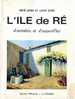 L'île De Ré D'autrefois Et D'aujourd'hui, René James Et Louis Suire, Ed. Mélusine 1966 - Poitou-Charentes