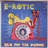 E- ROTIC°° SEX ON THE PHONE  °° CD   SINGLE  NEUF DE COLLECTION   2 TITRES  SOUS CELLOPHANE - Autres - Musique Anglaise