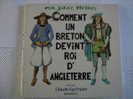 COMMENT UN BRETON DEVINT ROI D´ANGLETERRE Per JAKEZ HELIAS - Bretagne