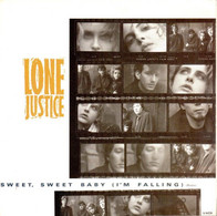 * 7" *  LONE JUSTICE - SWEET SWEET BABY (Holland 1985) - Country En Folk