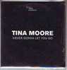 TINA  MOORE   NEVER GONNA  LET YOU GO - Andere - Engelstalig