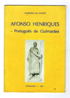 GUIMARÃES - MONOGRAFIAS -AFONSO HENRIQUES - PORTUGUÊS DE GUIMARÃES-1994(Ed. Barroso Da Fonte ) - Alte Bücher