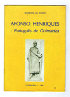 GUIMARÃES - MONOGRAFIAS -AFONSO HENRIQUES - PORTUGUÊS DE GUIMARÃES-1994(Ed. Barroso Da Fonte ) - Oude Boeken