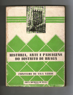 BRAGA - MONOGRAFIAS -HISTÓRIA, ARTE E PAISAGENS DO DISTRITO DE BRAGA CONCELHO DE VILA VERDE - Oude Boeken