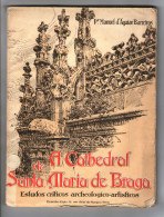 BRAGA - MONOGRAFIAS - A CATHEDRAL DE SANTA MARIA DE BRAGA- 1922 ( Autor. Pde Manuel Maria Barreiros ) - Libri Vecchi E Da Collezione