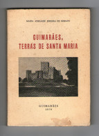 GUIMARÃES - MONOGRAFIAS - TERRAS DE SANTA MARIA - 1978 (Autor: Maria Adelaide P. De Morais) - Libros Antiguos Y De Colección