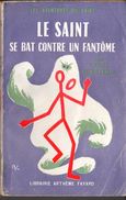 LE SAINT SE BAT CONTRE UN FANTÔME Par LESLIE CHARTERIS. N° 35 FAYARD 1955 Etat D'usage. VOIR++ - Arthème Fayard - Le Saint