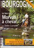 BOURGOGNE Magazine N° 56 Le Tour Du Morvan à Cheval. SEMUR En AUXOIS. Le Sommaire Est Scanné. - Tourisme & Régions