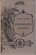 EMILE AUGIER De L'Académie Française. POESIES COMPLETES. Edition Calmann Lévy 1897.VOIR+++ - Autores Franceses