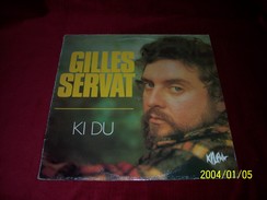 GILLES  SERVAT   °°  KI DU - Other - French Music