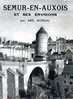 Semur-en-Auxois Et Ses Environs Par Abel MOREAU, Nouvelles Editions Latines, Sd. - Bourgogne