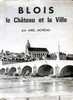 Blois, Le Château Et La Ville Par Abel MOREAU, Nouvelles Editions Latines, Sd. - Pays De Loire