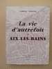 SAVOIE  -  Gabriel Pérouse  LA VIE D'AUTREFOIS à AIX-LES-BAINS - Alpes - Pays-de-Savoie