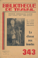 Bibliothéque De Travail : "La Chasse Aux Insectes" (n° 343, 22 Février 1956), 24 Pages, Dessins Et Photos... - 6-12 Anni