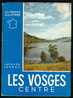 LES VOSGES CENTRE (La France Illustrée) Editions Alpina (1955) Par Jacques Legros, Sélestat, Ribeauvillé, Saint-Dié... - Lorraine - Vosges