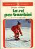 GIOVANNI FAUSTINELLI-LO SCI PER BAMBINI-OSCAR MONDADORI-SKI- - Sports