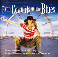 EVEN  COWGIRLS  GET THE BLUES - Soundtracks, Film Music