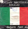 45 GIRI  ROBERTO FERRI LATO A  ITALIAN BROTHERS REGGAE LATO B E 123 - Autres - Musique Italienne