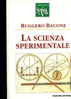 LA SCIENZA SPERIMENTALE	RUGGERO BACONE	RUSCONI - Grandi Autori