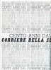 X CENTO ANNI DAL CORRIERA DELLA SERA SPECIALE 1876-1976 228 PAGINE CON FOTO GRANDE FORMATO 26X32 - Prime Edizioni