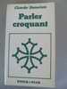 LANGUEDOC -  Claude DUNETON  -  PARLER CROQUANT  - - Languedoc-Roussillon