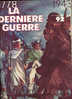 LA  DERNIERE  GUERRE  N° 92 à 106 - Francese