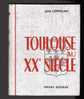 LIVRE - TOULOUSE AU XX° SIECLE - JEAN COPPOLANI - Ed. PRIVAT - 436 PAGES - CARTES ET PHOTOS - 1963 - Midi-Pyrénées