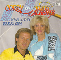 * 7" *  CORRY & KOOS ALBERTS - IK WIL ALTIJD BIJ JOU ZIJN (Holland 1986 Ex-!!!) - Autres - Musique Néerlandaise