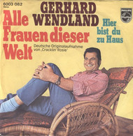 * 7" *  GERHARD WENDLAND - ALLE FRAUEN DIESER WELT (Cracklin' Rosie) - Sonstige - Deutsche Musik