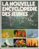 LA NOUVELLE ENCYCLOPÉDIE DES JEUNES - 416 Pages - 2500 Articles - Illustrations Couleur- - Encyclopedieën