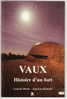 VAUX / Histoire D´un Fort (fortification) - L. Binois Et J.L. Kaluzko - Editions YSEC - 2° T / 2003 - Français