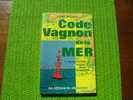 CODE VAGNON DE LA MER 1er VOLUME PERMIS A NAVIGATION COTIERE 23 EDITION - Boten