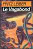 LIVRE DE POCHE S-F N° 7072 " LE VAGABOND " FRITZ-LEIBER   510 PAGES - Livre De Poche