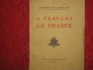 A TRAVERS LA FRANCE // JOURNEES DU LIVRE // 1933 // ILLUSTRATIONS DE CLAUDEL // BEL OUVRAGE - Alpes - Pays-de-Savoie