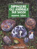 DIPINGERE GLI ANIMALI SUI SASSI - Nuove Idee - Preciso Manuale Per Scegliere E Dipingere Sui Sassi Divertendosi - Dekoration