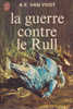 J´ai Lu 475 La Guerre Contre Le Rull Alfred Elton Van Vogt Couverture Tibor Csernus 1973 - J'ai Lu