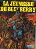 - LA JEUNESSE DE BLUEBERRY . DARGAUD EDITEUR 1984 - Jeunesse De Blueberry