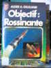 OBJECTIF ROSSINANTE. 1985. ETAT ACCEPTABLE. EDITIONS J AI LU - J'ai Lu