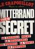 LE CRAPOUILLOT "MITTERRAND TRES SECRET" NOUVELLE SERIE  N°76  JUIN JUILLET 84 - Politiek