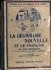 LA GRAMMAIRE NOUVELLE ET LE FRANCAIS - SOUCHE FERNAND NATHAN 1947  ( ILLUSTRATIONS ) - 6-12 Jahre