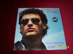 JEAN  PIERRE DANEL  °°  CHEZ TOI ET MOI °°  DISQUE PROMO - 45 T - Maxi-Single