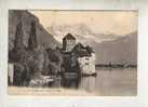 Cp, Suisse, Chillon Et La Dent Du Midi, Voyagée 1910 - Autres & Non Classés