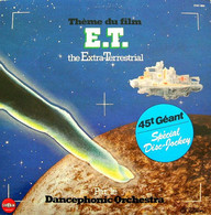 E.T  THE EXTRA TERRESTRIAL  /  DANCEPHONIC  ORCHESTRA   SPECIAL DISC JOCKEY - 45 Rpm - Maxi-Singles