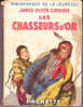 James-Oliver Curwood - Les Chasseurs D´or - Bibliothèque De La Jeunesse - ( 1948 ) . - Bibliothèque De La Jeunesse